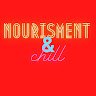 Nourishment&Chill